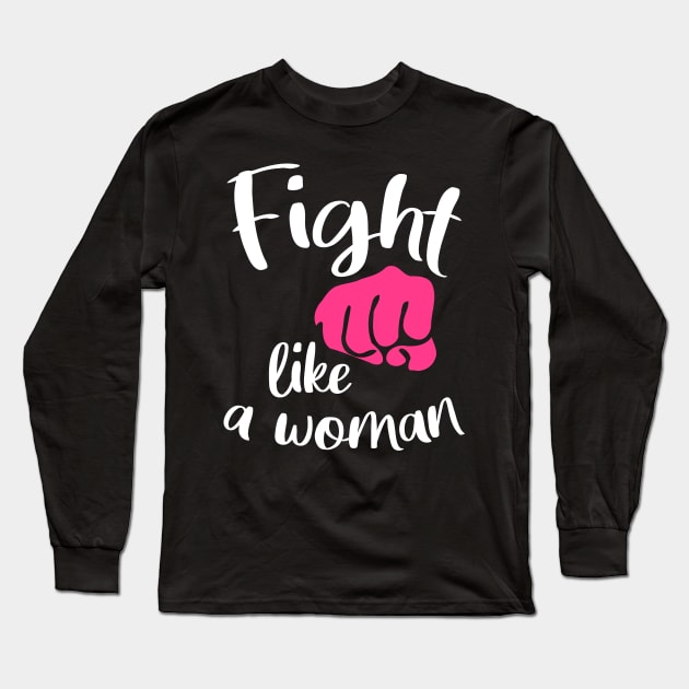 Fight like a woman - fighting girl Long Sleeve T-Shirt by fighterswin